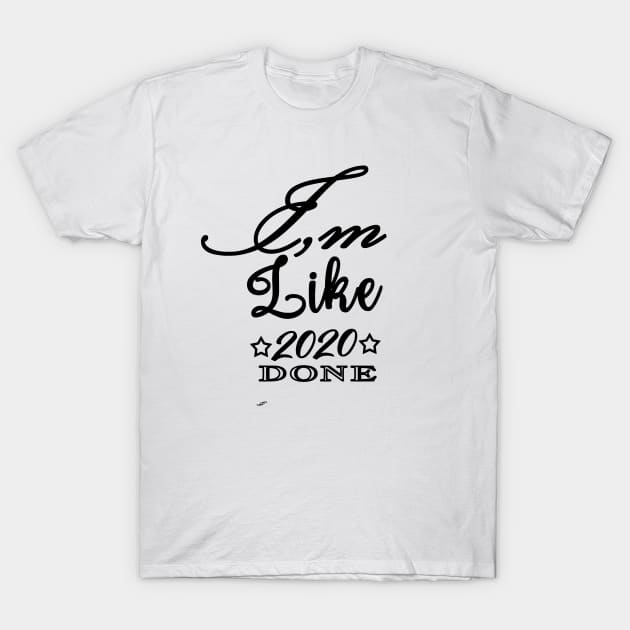 I,m Like 2020 Done Lettering T-Shirt by Shop Ovov